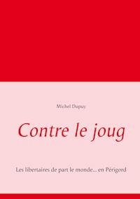 Contre le joug - Michel Dupuy - E-Book
