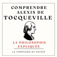 Comprendre Tocqueville - Alexis de Tocqueville - Hörbuch
