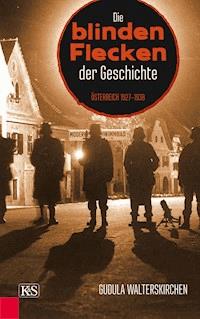 Die blinden Flecken der Geschichte - Gudula Walterskirchen - E-Book