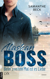 Alaskan Boss - Beim zweiten Mal ist es Liebe - Samanthe Beck - E-Book