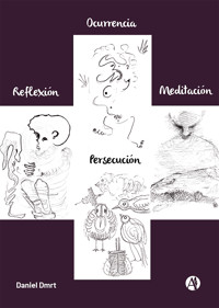 Ocurrencia, Reflexión, Meditación, Persecución - Daniel Dmrt - E-Book