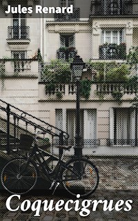 Coquecigrues - Jules Renard - E-Book