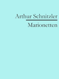Marionetten - Arthur Schnitzler - E-Book
