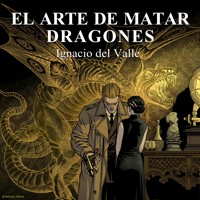 El arte de matar dragones - Ignacio Del Valle - Hörbuch