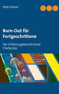 Burn-Out für Fortgeschrittene - Peter Kaiser - E-Book