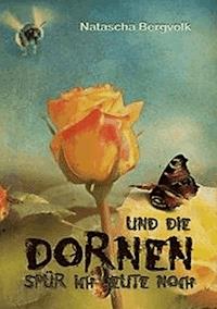 Und die Dornen spür ich heute noch - Natascha Bergvolk - E-Book