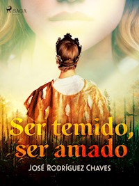 Ser temido, ser amado - José Rodríguez Chaves - E-Book