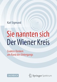 Sie nannten sich Der Wiener Kreis - Karl Sigmund - E-Book