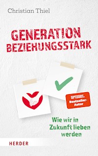 Generation beziehungsstark - Christian Thiel - E-Book