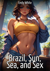 Brazil, Sun, Sea, and Sex - Emily White - E-Book