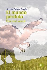 El mundo perdido/The lost world - Arthur Conan Doyle - E-Book