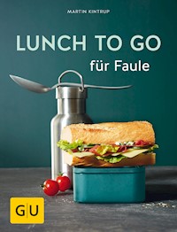 Lunch to go für Faule - Martin Kintrup - E-Book