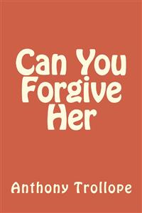 Can u forgive her - Anthony Trollope - E-Book