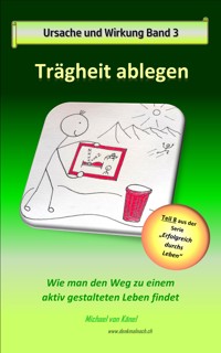 Ursache und Wirkung - Band 3: Trägheit ablegen - Michael von Känel - E-Book