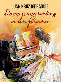 Doce preguntas a un piano - Juan Kruz Igerabide - E-Book