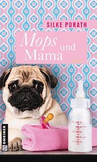 Mops und Mama - Porath, Silke - E-Book