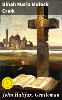 John Halifax, Gentleman - Dinah Maria Mulock Craik - E-Book