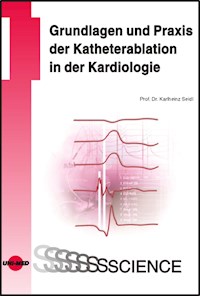Grundlagen und Praxis der Katheterablation in der Kardiologie - Karlheinz Seidl - E-Book