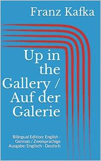 Up in the Gallery / Auf der Galerie - Franz  kafka - E-Book