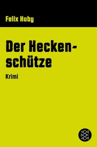 Der Heckenschütze - Felix Huby - E-Book