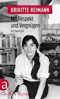 Mit Respekt und Vergnügen - Brigitte Reimann - E-Book