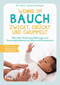 Wenns im Bauch zwickt, drückt und grummelt - Celine Schlager - E-Book