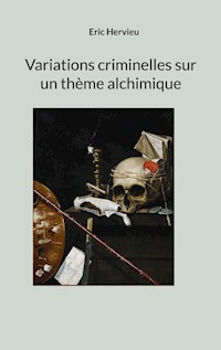 Variations criminelles sur un thème alchimique - Eric Hervieu - E-Book