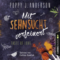 Taste of Love - Mit Sehnsucht verfeinert - Die Köche von Boston 4 (Gekürzt) - Poppy J. Anderson - Hörbuch