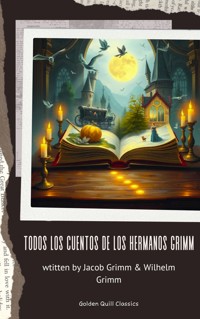 Todos los cuentos de los hermanos Grimm - Grimm Jacob - E-Book