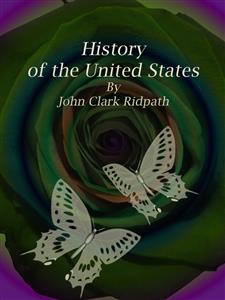 History of the United States - John Clark Ridpath - E-Book
