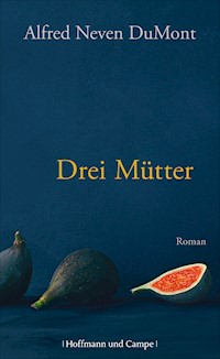 Drei Mütter - Alfred Neven DuMont - E-Book