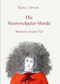 Die Struwwelpeter-Morde - Klaus J. Dorsch - E-Book