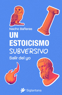 Un estoicismo subversivo - Nacho Bañeras - E-Book