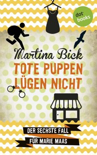 Tote Puppen lügen nicht: Der sechste Fall für Marie Maas - Martina Bick - E-Book