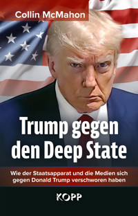 Trump gegen den Deep State - Collin McMahon - E-Book