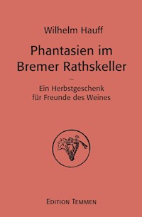 Phantasien im Bremer Rathskeller - Wilhelm  Hauff - E-Book