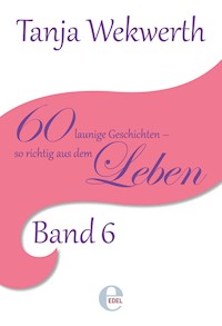 Tanjas Welt Band 6 - Tanja Wekwerth - E-Book