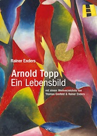 Arnold Topp – Ein Lebensbild - Rainer Enders - E-Book