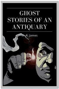 Ghost Stories of an Antiquary - M. R. James - E-Book