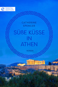 Süße Küsse in Athen - Catherine Spencer - E-Book