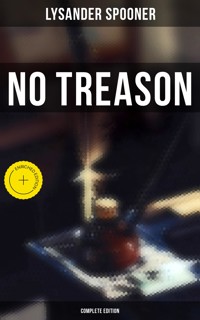 No Treason (Complete Edition) - Lysander Spooner - E-Book