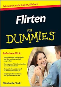 Flirten für Dummies - Elizabeth Clark - E-Book