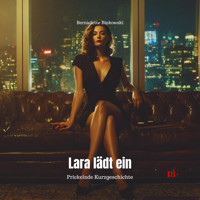 Lara lädt ein - Prickelnde Kurzgeschichte (Ungekürzt) - Bernadette Binkowski - Hörbuch