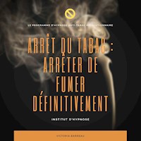 ARRÊT DU TABAC : ARRÊTER DE FUMER DÉFINITIVEMENT - Institut d'Hypnose - Hörbuch