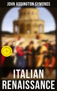 Italian Renaissance - John Addington Symonds - E-Book