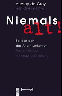 Niemals alt! - Aubrey de Grey - E-Book