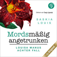 Mordsmäßig angetrunken - Louisa Manu-Reihe - Louisa Manus achter Fall, Band 8 (Ungekürzt) - Saskia Louis - Hörbuch