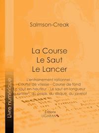 La Course - Le Saut - Le Lancer - Ligaran - E-Book