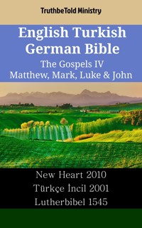 English Turkish German Bible - The Gospels IV - Matthew, Mark, Luke & John - Truthbetold Ministry - E-Book