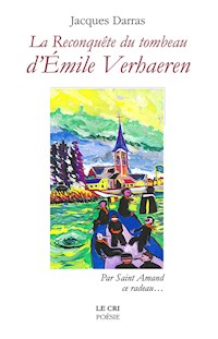 La reconquête du Tombeau d’Émile Verhaeren - Jacques Darras - E-Book